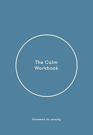 Calm Workbook - A Guide to Greater Serenity