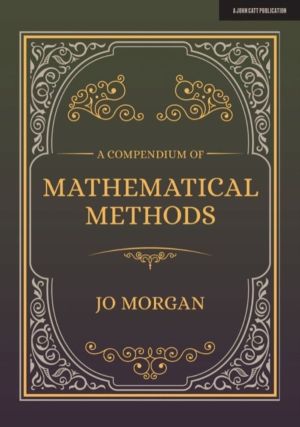 Compendium Of Mathematical Methods - A handbook for school teachers