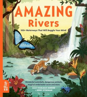 Amazing Rivers - 100+ Waterways That Will Boggle Your Mind
