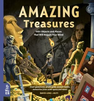 Amazing Treasures - 100+ Objects and Places That Will Boggle Your Mind