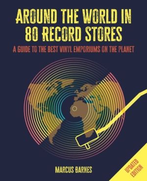 Around the World in 80 Record Stores: Updated edition - A Guide to the Best