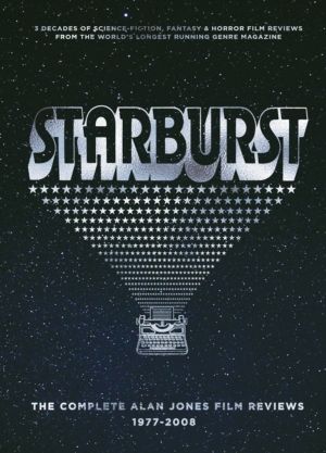 Starburst - The Complete Alan Jones Film Reviews 1977-2008