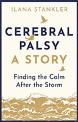Cerebral Palsy: A Story - Finding the Calm After the Storm