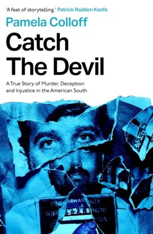 Catch the Devil - A True Story of Murder, Deception and Injustice in the Am