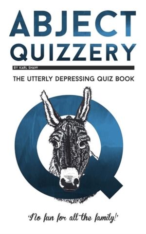 Abject Quizzery - The Utterly depressing Quiz Book