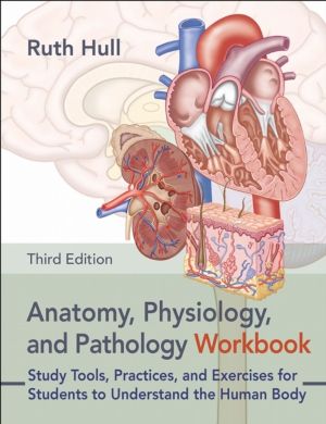 Anatomy, Physiology, and Pathology Workbook - Study Tools, Practices, and E