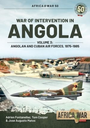 War of Intervention in Angola Volume 3 - Angolan and Cuban Air Forces 1975-