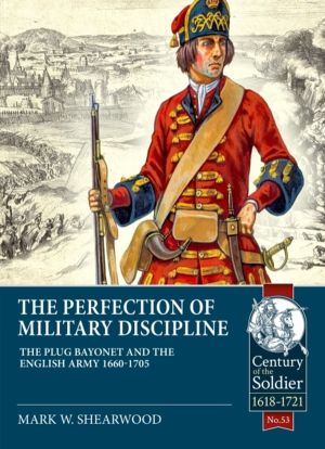 The Perfection of Military Discipline - The Plug Bayonet and the English Ar