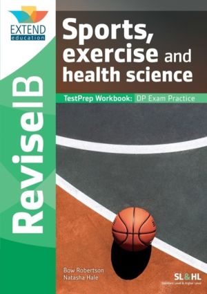 Sports, Exercise and Health Science (SL and HL) - Revise IB TestPrep Workbo
