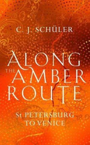 Along the Amber Route - St Petersburg to Venice