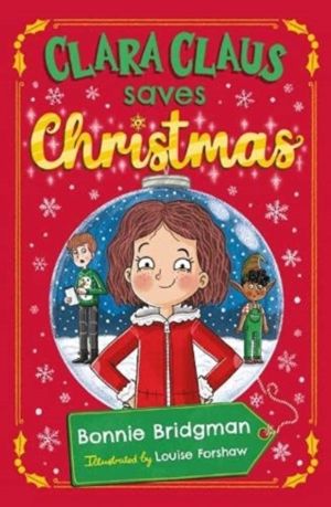 Clara Claus Saves Christmas - A Fantastically Festive Adventure For Readers