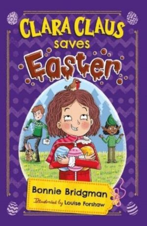 Clara Claus Saves Easter - The Perfect Easter Adventure for Readers 7+
