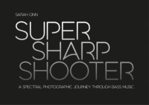 Super Sharp Shooter - A Spectral Photographic Journey Through Bass Music