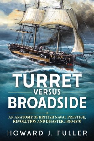 Turret versus Broadside - An Anatomy of British Naval Prestige, Revolution