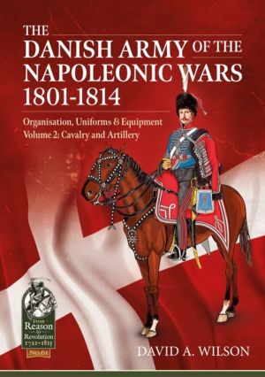 The Danish Army of the Napoleonic Wars 1801-1814, Organisation, Uniforms &