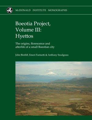 Boeotia Project, Volume III: Hyettos - The origins, florescence and afterli