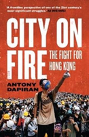 City on Fire - the fight for Hong Kong