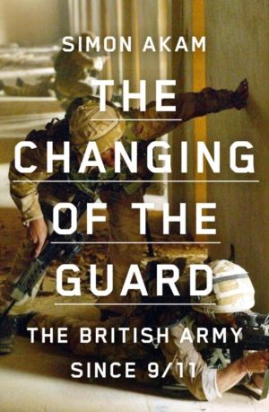 Changing of the Guard - the British army since 9/11
