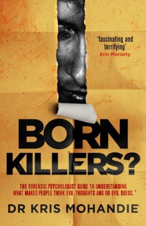 Born Killers? - Inside the minds of the world's most depraved criminals