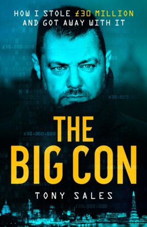 Big Con - How I stole GBP30 million and got away with it