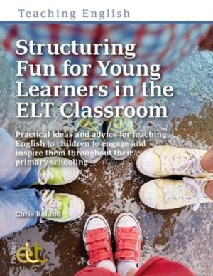 Structuring Fun for Young Learners in the ELT Classroom - Practical ideas a