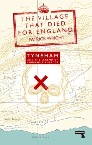 Village that Died for England - Tyneham and the Legend of Churchill's Pledg