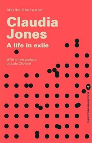 Claudia Jones - A Life in Exile