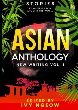 Asian Anthology - New Writing Vol. 1: Stories by Writers from Around the Wo