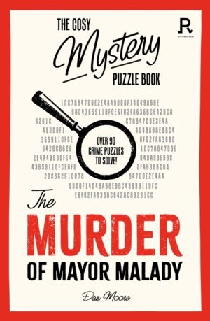 Cosy Mystery Puzzle Book - The Murder of Mayor Malady - Over 90 crime puzzl