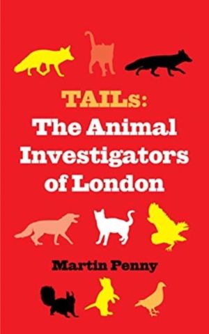 Tails: The Animal Investigators of London