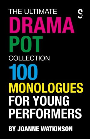 Ultimate Drama Pot Collection - 100 Monologues for Young Performers