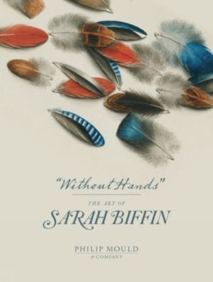 Without Hands - The Art of Sarah Biffin