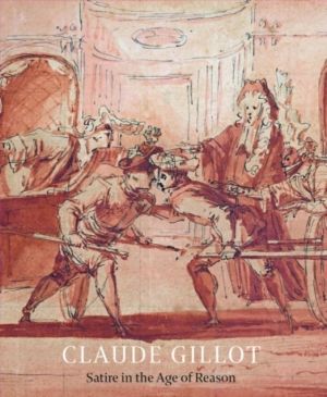 Claude Gillot - Satire in the Age of Reason