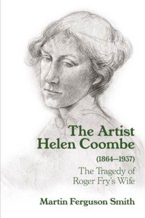 Artist Helen Coombe (1864ÔÇô1937) - The Tragedy of Roger Fry's Wife