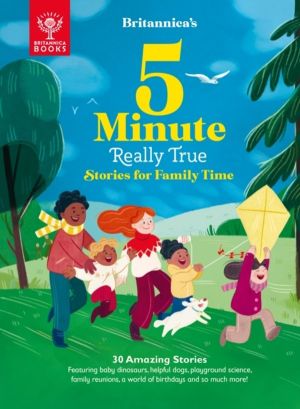 Britannica's 5-Minute Really True Stories for Family Time - 30 Amazing Stor
