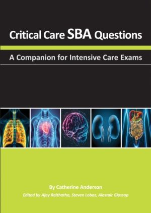 Critical Care SBA Questions - A Companion for Intensive Care Exams