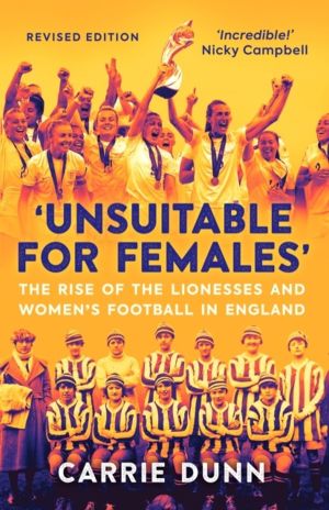'Unsuitable for Females' - The Rise of the Lionesses and Women's Football i