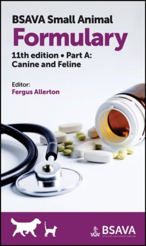 BSAVA Small Animal Formulary, Part A - Canine and Feline