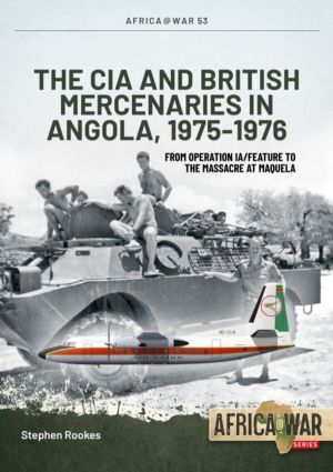 CIA and British Mercenaries in Angola, 1975-1976 - From Operation IA/FEATUR