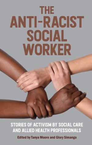 Anti-Racist Social Worker - stories of activism by social care and allied h