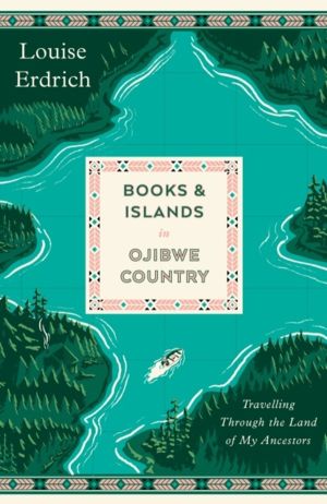 Books and Islands in Ojibwe Country - Travelling Through the Land of My Anc