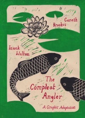 Compleat Angler - A Graphic Adaptation