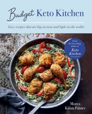 Budget Keto Kitchen - Easy recipes that are big on taste, low in carbs and