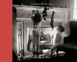 Very Vintage Christmas - Photographs 1890-1980