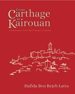 Tunisia Cookbook - A Celebration of Healthy Red Cuisine from Carthage to Ka