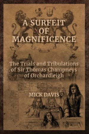 Surfeit of Magnificence - The Trials & Tribulations of Sir Thomas Champneys