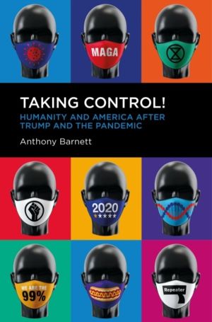 Taking Control! - Humanity and America after Trump and the Pandemic