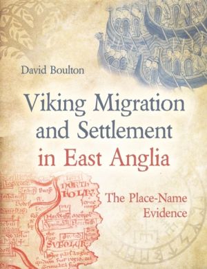 Viking Migration and Settlement in East Anglia - The Place-Name Evidence