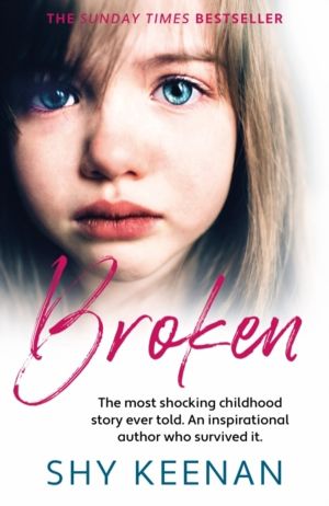 Broken - The most shocking childhood story ever told. An inspirational auth