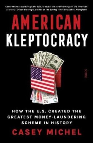 American Kleptocracy - how the U.S. created the greatest money-laundering s